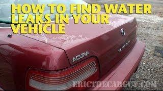 How To Find Water Leaks in Your Vehicle -EricTheCarGuy