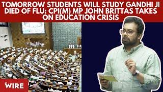 Tomorrow Students Will Study Gandhiji Died of Flu: CPI(M) MP John Brittas Takes on Education Crisis