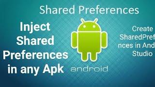 Create Shared Preferences in Android Studio & Inject Shared Preferences in any Apk.