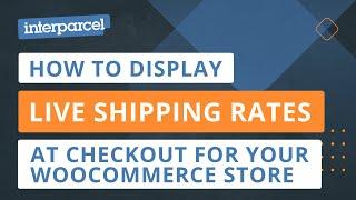 How to Activate Live Shipping Rates at Checkout for your WooCommerce Store