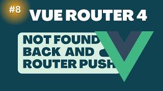 8 Not Found, Back and Router Push | Vue Router Tutorial