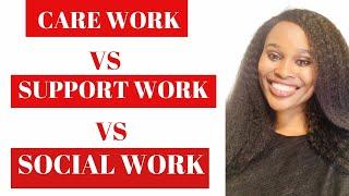 DIFFERENCE BETWEEN CARE WORKER (HEALTHCARE ASSISTANT), SUPPORT WORKER AND SOCIAL WORKER