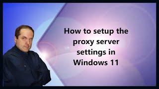 How to setup the proxy server settings in Windows 11
