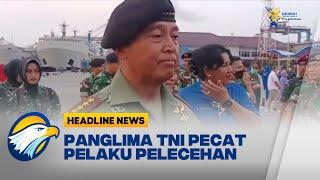 Panglima Tidak Berkompromi Terkait Kasus Pelecehan Oleh Oknum TNI