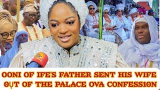 OONI OF IFE'S FATHER SENT HIS WIFE 0ỤT OF THE PALACE OVA CONFESS10N