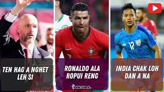 Ronaldo ala ropui reng, India chak loh dan a na, Ten Hag a nghet leh si
