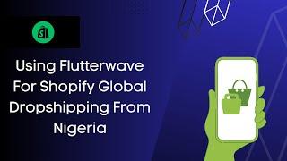 Using Flutterwave For Shopify Dropshipping From Nigeria And The 3D Secure Payment Requirement