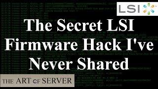 The Secret LSI Firmware Hack I've Never Shared