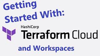 Getting Started with Terraform Cloud and Workspaces