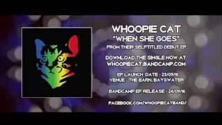 Whoopie Cat - When She Goes