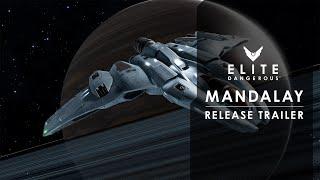 Elite Dangerous | Mandalay - Release Trailer