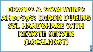 DevOps & SysAdmins: AH00898: Error during SSL Handshake with remote server (localhost)