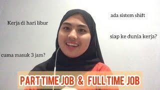 PART TIME JOB DAN FULL TIME JOB | Beda nya apa ya??