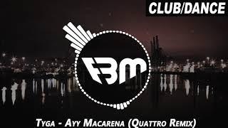 Tyga - Ayy Macarena (Quattro Remix) | FBM