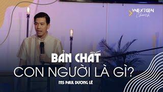 Loạt bài: Hướng Đến Con Người Đầy Trọn | Chủ đề: Bản Chất Con Người Là Gì?| MS Paul Dương Lê