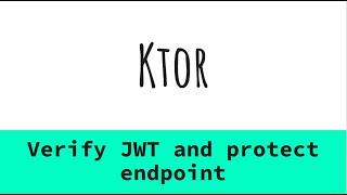 24. Ktor - Verifying JWT and Protecting endpoint