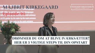 Drømmer du om at blive iværksætter? Her er 5 vigtige steps til din opstart med Majbrit Kirkegaard