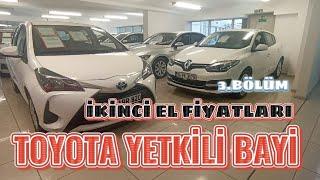 TOYOTA YETKİLİ BAYİ | İKİNCİ EL ARAÇLAR | ARALIK AYI GÜNCEL FİYATLAR | 3.BÖLÜM