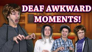 Deaf Awkward Moments!