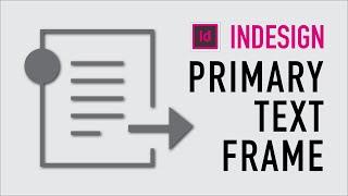 Primary Text Frame in InDesign