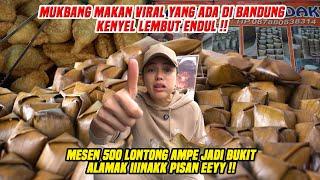 MUKBANG LONTONG VIRAL DI BANDUNG !! BORONG 500 PCS AMPE JADI BUKIT !! IINAKK ENDUL PISAN..