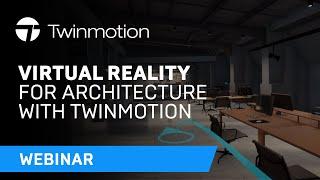 Virtual Reality for Architecture with Twinmotion | Webinar
