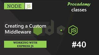 #40 Creating a Custom Middleware | Working with Express JS | A Complete NODE JS Course