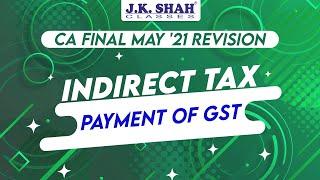 Indirect Tax | Payment of GST | CA Final May 21 Revision