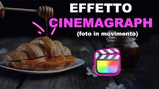 Effetti Final Cut Pro X Gratis: Effetto Video CINEMAGRAPH  (Foto in movimento) - Tutorial Italiano