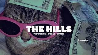 THE HILLS ~ THE WEEKND (Sped up & Reverb)