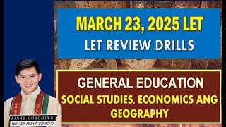 GENERAL EDUCATION SOCIAL STUDIES, ECONOMICS AND GEOGRAPHY REVIEW DRILLS FOR MARCH 2025 LET