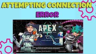 How to Fix Attempting Connection (1 of 9) Error In Apex Legends | Unable to Connect to EA Server Fix