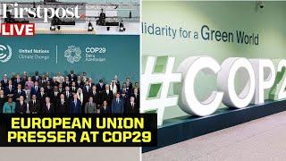 COP 29 Day 3 LIVE: EU Holds Presser at COP29 in Baku, Azerbaijan as Draft Climate Goal Sparks Debate