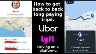 How to get back to back long trips with Uber and Lyft.(Los Angeles and all cities)