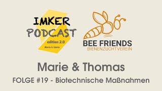 IMKERPODCAST 2.0 - Folge #19 mit Thomas, Biotechnische Maßnahmen Bannwabenverfahren, BVZ Bee Friends