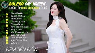 Bolero Gây Nghiện l Quán Cafe Thư Giãn  ĐÊM TIỀN ĐỒN  Nguyệt Nga, Bùi Phi Long