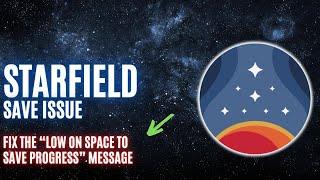 Starfield Save Issue: Fix the Low on Space to Save Progress Message