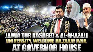 Jamia Tur Rasheed & Al-Ghazali University, Welcome Dr.Zakir Naik At Governor House