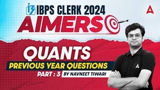 IBPS CLERK 2024 | Quants Previous Year Questions Part-3 | By Navneet Tiwari