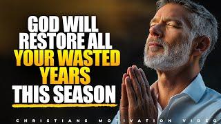 7 Signs That God is About to Restore All Your Wasted Years! (Watch this Before 2025)