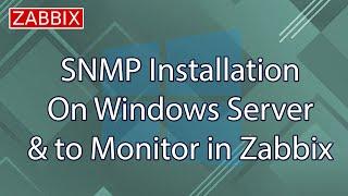 SNMP Installation on Windows Server & to Monitor in Zabbix Server