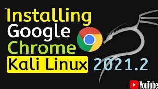 How to Install Chrome Browser on Kali Linux 2021.2 | Install Google Chrome on Kali Linux 2021.2