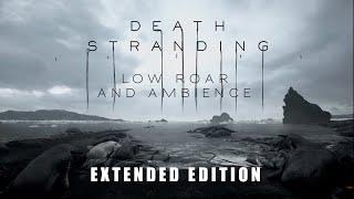 Death Stranding  |   Low Roar and Cinematic Ambience  |  Extended Edition