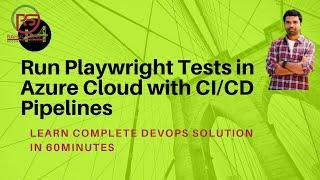 Run Playwright Tests in Azure Cloud with CI/CD Pipelines -Devops Solution in 60 Minutes