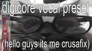 how to mix DIGICORE vocals (1crusafix vocal preset) **hi its me crusafix**