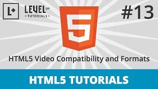 HTML5 Tutorials #13 - HTML5 Video Compatibility and Formats