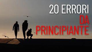 20 ERRORI DA PRINCIPIANTE IN FOTOGRAFIA