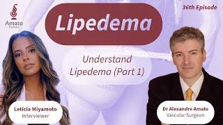 Lipedema: UNDERSTAND the Symptoms: AmatoCast Ep 36 (Part 1)