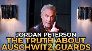Jordan Peterson - The Truth About Auschwitz Prison Guards