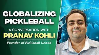 Global Pickleball with Pranav Kohli